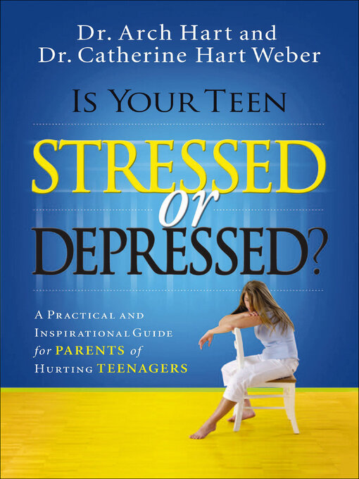 Title details for Is Your Teen Stressed or Depressed? by Arch Hart - Available